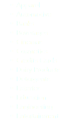 Apparel
Automotive
Banks
Beverages
Cinemas
Cosmetics
Credits Cards
Dairy Products
Detergents
Eateries
Education
Engineering
Entertainment